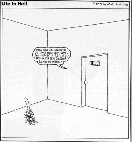 Bongo sits in a chair in a room with a single door The door, locked, has a peep hole near the top, and the eyeballs of someone, probably Binky, can be seen peering in. Whoever it is, they are saying “How can we consider letting you out when you haven’t realized how much you deserve being in there?”
