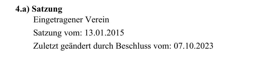 Screenshot
4.a) Satzung
Eingetragener Verein
Satzung vom: 13.01.2015
Zuletzt geändert durch: Beschluss vom 07.10.2023