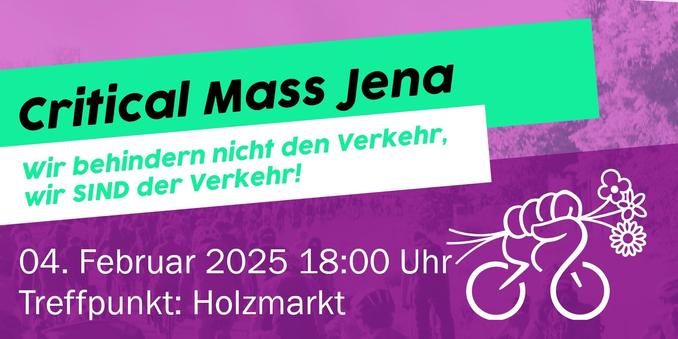 Critical Mass Jena
Wir behindern nicht den Verkehr,
wir SIND der Verkehr!

04. Februar 2025 18:00 Uhr
Treffpunkt: Holzmarkt

Rechts unten: das Logo der Critical Mass