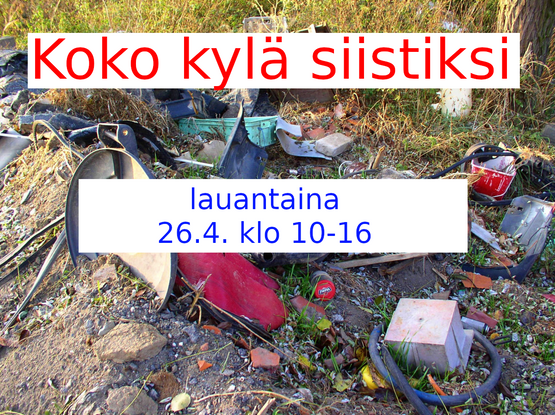 Kasa roskia heinikon tai soran seassa. Ylhäällä lukee "Koko kylä siistiksi" ja alhaalla lukee "lauantaina 26.4. klo 10-16".