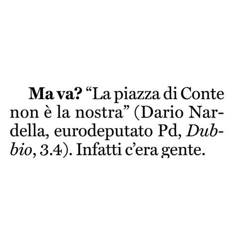 "La piazza di Conte non è la nostra" (Dario Nardella, eurodeputato Pd, Dubbio, 3.4).

Infatti c'era gente.
