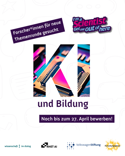 "Forscher*innen für neue Themenrunde gesucht". Logo I'm a Scientist, "KI und Bildung", "Noch bis zum 27. April bewerben. Logo Wissenschaft im Dialog, RHET AI, Volkswagen Stiftung, Forschungsbörse