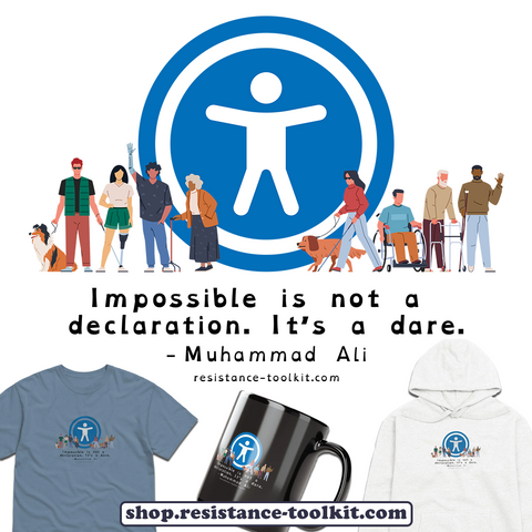 An illustration of diverse people with disabilities standing together in front of the universal accessibility symbol, which is a blue circle with a white figure inside. The group includes individuals with prosthetic limbs, mobility aids like wheelchairs and canes, and a guide dog. Below them, a quote by Muhammad Ali reads: 'Impossible is not a declaration. It’s a dare.' The website 'resistance-toolkit.com' is also displayed.