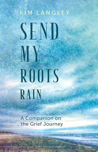 The image features the book cover of "Send My Roots Rain" by Kim Langley. The background is a serene blue and turquoise landscape, suggesting themes of calmness and reflection. The title and subtitle are prominently displayed, indicating it serves as a companion