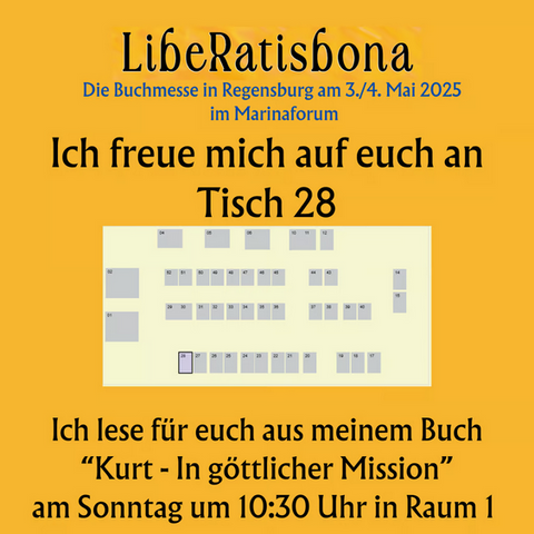 Das Bild zeigt den Saalplan der LibeRatisbona im Marinaforum. Unser Tisch hat die Nummer 28 und befindet sich direkt rechts, wenn man die Halle betritt. Außerdem wird meine Lesung angekündigt: Am Sonntag um 10:30 Uhr lese ich in Raum 1 aus meiner Urban-Fantasy-Krimi-Komödie "Kurt – In göttlicher Mission"