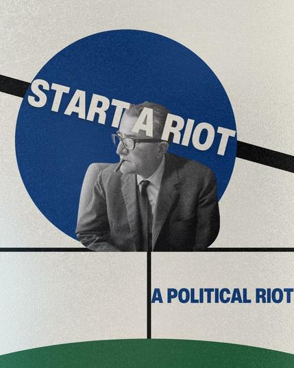 Start a riot
A political riot