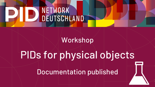 [ Workshop PIDs for physical objects

Documentation published