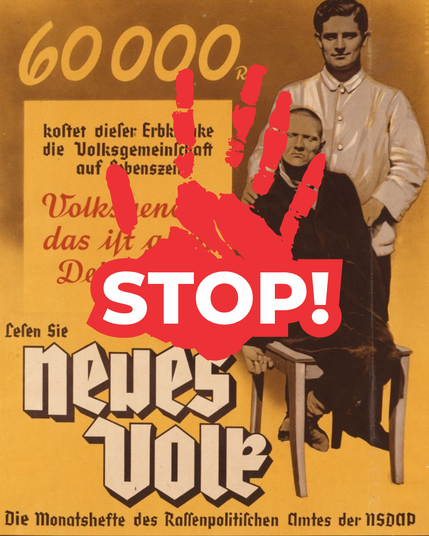 Das Bild zeigt einen Menschen mit Behinderung, der auf einem Stuhl sitzt, dahinter ein Mann im Arztkittel.
60000 Reichsmark kostet dieser Erbkranke die Volksgemeinschaft auf Lebenszeit.
Volksgenosse, das ist auch dein Geld. Zeitschrift neues Volk der NSDAP aus 1938 .
Darauf ist ein roter Handabdruck zu sehen, in dessen dicker weißer Schrift “Stop!” steht.
