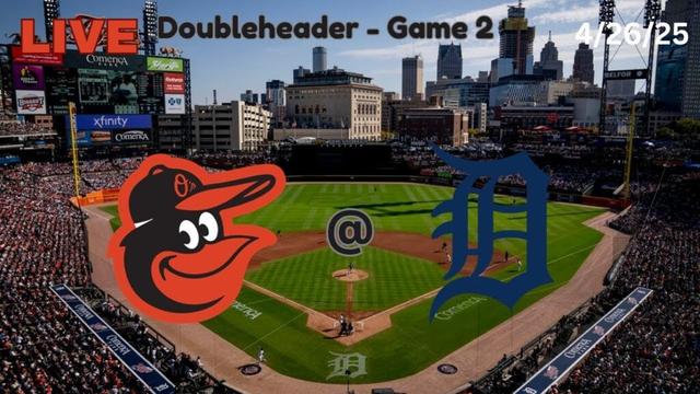 Baltimore Orioles @ Detroit Tigers | LIVE! Play-by-Play & Commentary | 4/26/25 | 2B-header Game2/#26