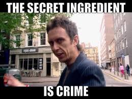 Man looking at camera with the caption "THE SECRET INGREDIENT IS CRIME"