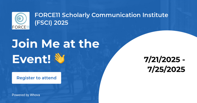 A banner for the Force11 Scholarly Communication event in July 2025, inviting people to join