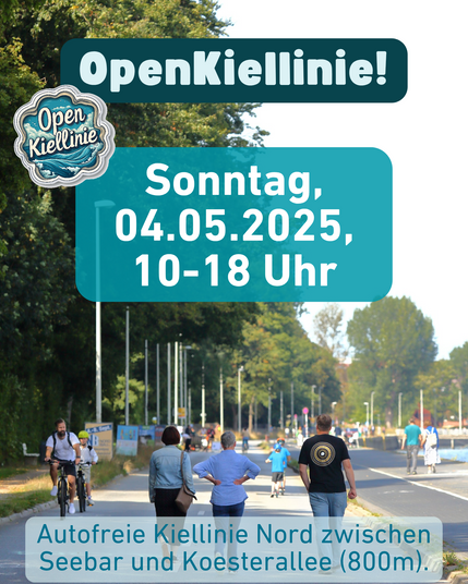 Bild der nördlichen Kiellinie über die Menschen entspannt spazieren. Daten zur nächsten OpenKiellinie mit Logo (Schriftzug OpenKiellinie von Wellen umgeben). Weiterer Text: Open Kiellinie, Sonntag 4.5.2025 von 10 bis 18 Uhr, Autofreie Kiellinie Nord zwischen Seebar und Koesterallee.