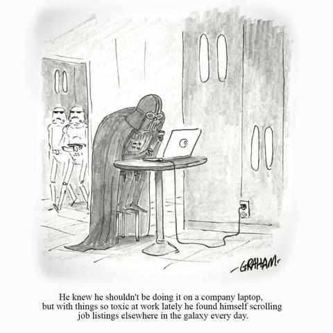 A cartoon illustration of Darth Vader sneakily checking his laptop on the Death Star. Caption reads "He knew he shouldn't be doing it on a company laptop, but with things so toxic at work lately he found himself scrolling job listings elsewhere in the galaxy every day."