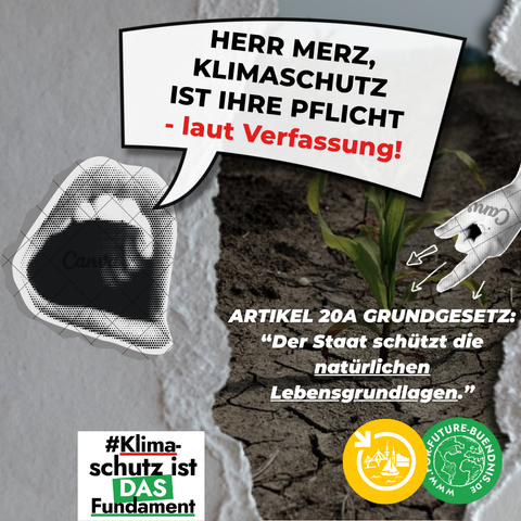 Sharepic bestehend aus: 
Ein Mund mit einer Sprechblase: "Herr Merz. Klimaschutz ist Ihre Pflicht – laut Verfassung!"
Text darunter: 
Artikel 20a Grundgesetz: "Der Staat schützt die natürlichen Lebensgrundlagen"
unten links der Schriftzug "#Klimaschutz ist das Fundament"
unten rechts: Logos von GermanZero Hamburg und vom For-Future-Bündnis