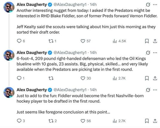 [Daugherty] I asked if the Predators might be interested in RHD Blake Fiddler, son of former Preds forward Vernon Fiddler. Jeff Kealty said the scouts were talking about him just this morning as they sorted their draft order.