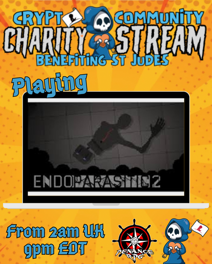 Orange background with blue and white text read "Crypt Community charity stream playing Endoparaditic 2. From 2am UK / 9pm EDT. 
Underneath is the logo for Penance RPG and a logo for The CrYpt Community stream team.