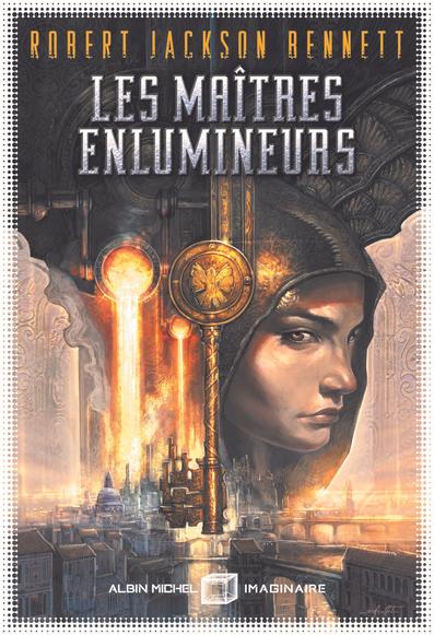 Couverture du roman "Les maitres enlumineurs" de Robert Jackson Bennett : une clé au centre, avec à sa gauche une image d'un ville sur laquelle s'écoule du métal en fusion sortant de fourneaux gigantesques ; à sa droite, la figure d'une femme encapuchonnée.