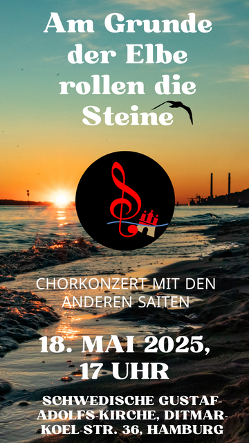 Einladung zum Konzert "Am Grunde der Elbe rollen die Steine" mit dem Chor Die Anderen Saiten am 18. Mai 2025, 17 Uhr in der Schwedischen Gustaf-Adolfs-Kirche in Hamburg