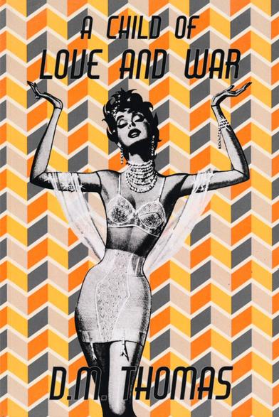 The front cover of A Child of Love and War: Verse Memoir by D.M. Thomas, with title and author in black and a vintage 1950s illustration of a woman modelling underwear laid over a typical orange, white and grey wallpaper pattern of the same period.