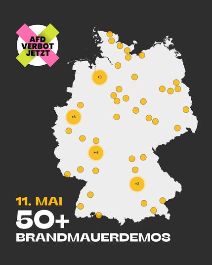 Das SharePic zeit den Umriss der Deutschland-Karte. Auf der Karte sind die Ort markiert an denen Demos stattfinden.Unter der Karte steht:
11. Mai
50+ Brandmauerdemos
Das Logo der Kampagne AfD Verbot jetzt ist oben links in der Ecke des SharPics