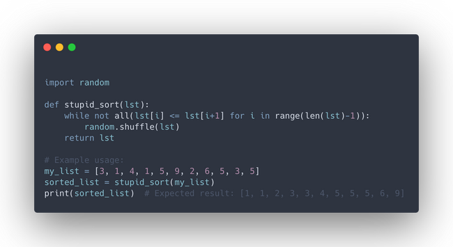 Python code snippet demonstrating the Stupid Sort algorithm. The code includes a function that shuffles a list until it is sorted, with an example usage and expected result