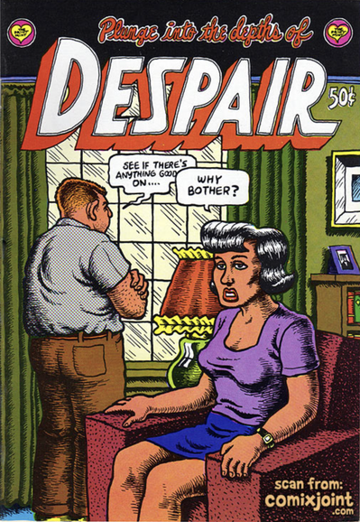 A man stands by a window looking out he says see if if there is anything good on woman sitting in a chair says why bother?.
 The title of the magazine is Despair the heading is Plunged into the depths of.. Over the word Despair 
50 cents
Style of R Crumb
