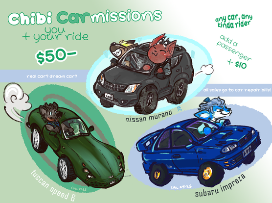 advertising my chibi car art theres art of 3 cars (a nissan murano, a subaru impreza and a tuscan speed 6 with the price - 50$ to draw your silly animal (or your humansona) at the wheel. +10 for passengers