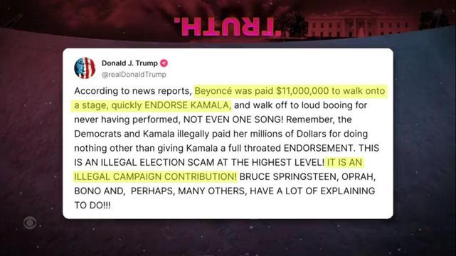 After going after Taylor Swift & Bruce Springsteen, Donnie Dumbass claimed on his social media website that Beyonce' (supposedly) being paid $11,000,000 to endorse Kamala Harris last year (like she otherwise have endorsed HIM) was "an illegal campaign contribution". Contribution to what? Beyonce' isn't running for office.