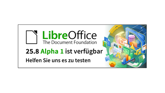 LibeOffice Logo; LibreOffice Maschine; Text: 25.8 Alpha 1 ist verfügbar; Helfen Sie uns es zu testen.