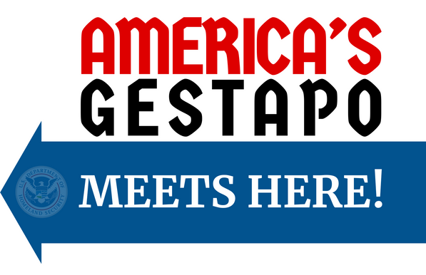 AMERICA'S
GESTAPO
MEETS HERE!
