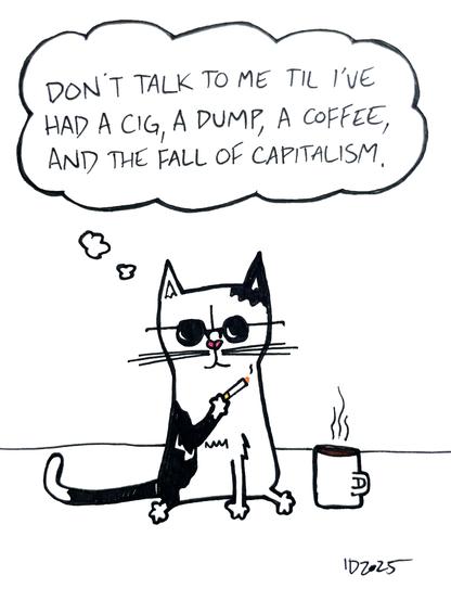 a black and white cat with a little heart shaped nose, wearing big round sunglasses, holds a cigarette and sits next to a mug of coffee and thinks "don't talk to me til i've had a cig, a dump, a coffee, and the fall of capitalism."