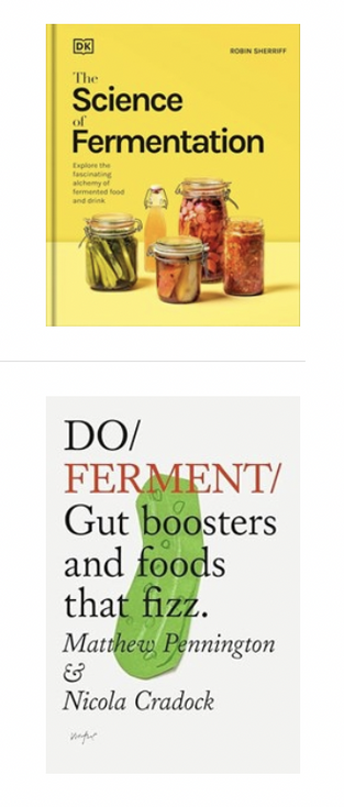 Two books, The Science of Fermentation; and Do/Ferment/Gut Boosters and Foods that Fizz.
