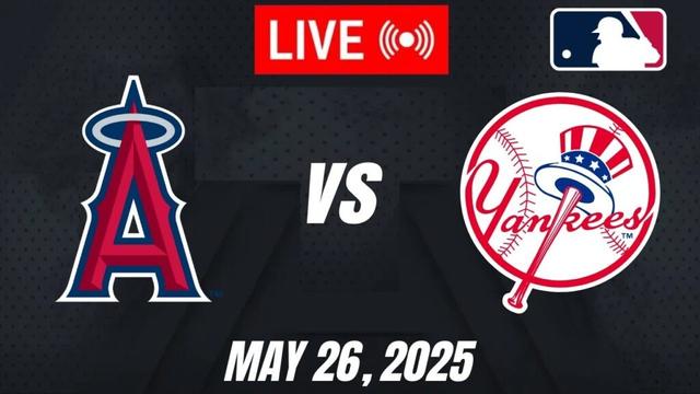 LIVE: New York Yankees  vs Los Angeles Angels  – Epic MLB Battle! ⚾ Lone Star Showdown 🔥May 26, 2025