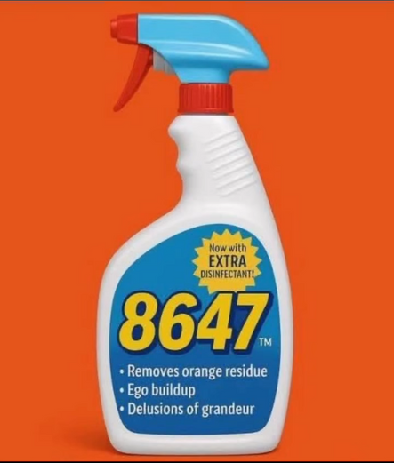 Image of a spray cleaner bottle:

8647
Now with Extra disinfectant!
Removes Orange Residue
Ego Buildup
Delusions of grandeur