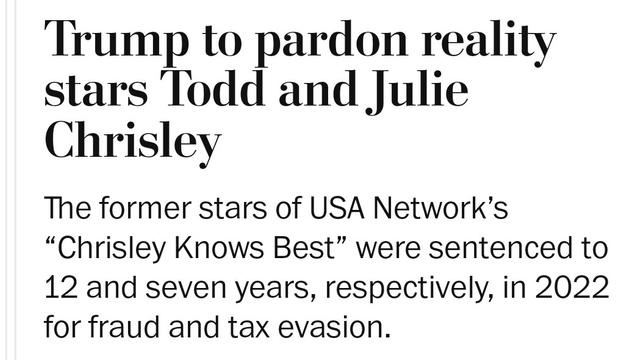 Washington Post article titled "Trump to pardon reality stars Todd and Julie Chrisley"
Byline reads: The former stars of USA Network's "Crisely Knows Best" were sentenced to 12 and seven years, respectively, in 2022 for fraud and tax evasion.
