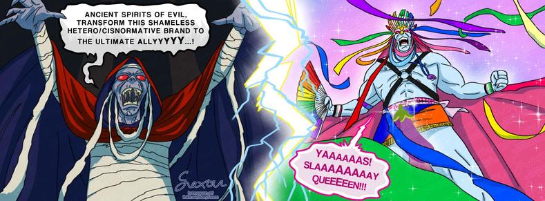 A small comic strip drawn by Harry Saxon, featuring Mumm-Ra, a villain from the animated show Thundercats. Mumm-Ra, who looks like a decaying mummy clad in a cape and wrapped in frayed bandages, has his arms raised and chants "ancient spirits of evil, transform this shameless hetero/cisnormative brand tο the ultimate ally...!".
Then lightning strikes and Mumm-ra is transfrmed into a larger and stronger version of him and is now clad in pride parade colorful attire and leather straps, with rainbow colored bandages flying around and glitter. He's shouting "Yas, Slay, Queen!".
This is a comment to the common practice, that occurs during ride month, of brands using rainbow branding to appear freindly towards the LGBTqia community for the optics, while the rest of the year they couldn't cre less about their LGBTqia clientele.