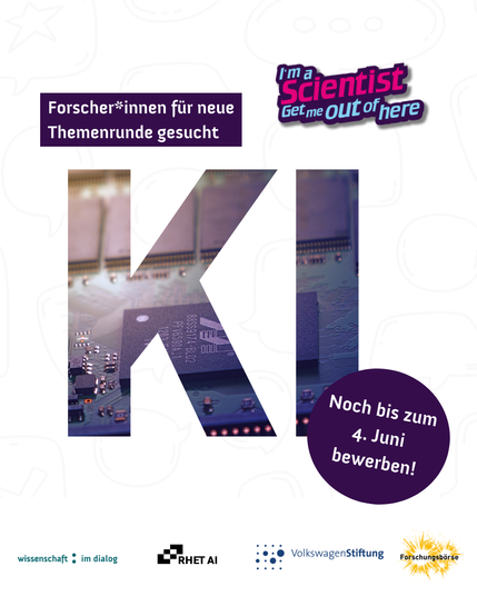 "Forscher*innen für neue Themenrunde gesucht". Logo I'm a Scientist, "KI", "Noch bis zum 4. Juni bewerben”, Logo Wissenschaft im Dialog, RHET AI, VolkswagenStiftung, Forschungsbörse