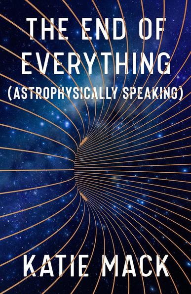 The End of Everything (Astrophysically Speaking)
Katie Mack
*ilustracion del universo