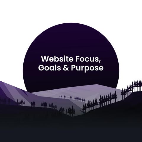 A purple landscape scene with a dark purple circle in the centre with the text Website Focus, Goals & Purpose.
