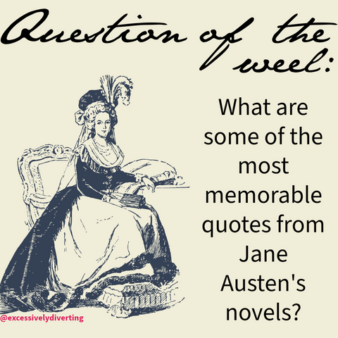 A pale yellow background. At the top it says, "Question of the week:" In the bottom half, on the left, is a woman in Georgian dress. She's sitting in a chair and a table of books to her left. Next to her is the text, "What are some of the most memorable quotes from Jane Austen's novels?"