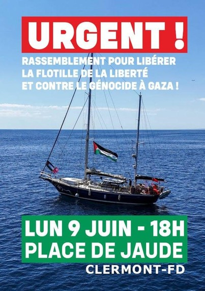 Urgent !

Rassemblement pour libérer la flotille de la liberté et contre le génocide à Gaza !

Lundi 9 juin - 18h
Place de Jaude
Clermont-Ferrand