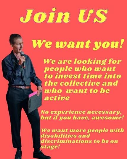 Picture shows a Drag Quing who‘s giving a wink and the text says „Join us. We want you! We looking for new people who want to invest time into the collective and who want to be active. No experience necessary, but if you have any, awesome! We want more people with disabilities and discrimination to be on stage."