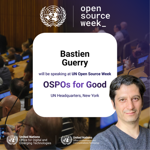 A photo saying "Bastien Guerry will be speaking at UN Open Source Week, OSPOs for Good".