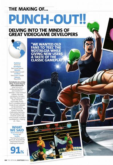The Making of... Punch-Out!! on Wii, including an interview with Ken Yeeloy, Bryce Holliday and Chad York from Next Level Games.
Taken from Official Nintendo Magazine 46 - September 2009 (UK)