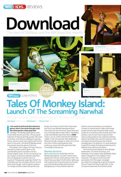 Review for Tales of Monkey Island Launch of the Screaming Narwhal on WiiWare.
Taken from Official Nintendo Magazine 46 - September 2009 (UK)

score: 90%