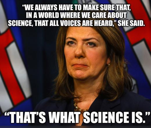 Evil Fascist Danielle Smith:
“We always have to make sure that, in a world where we care about science, that all voices are heard,” she said.

“That’s what science is.”