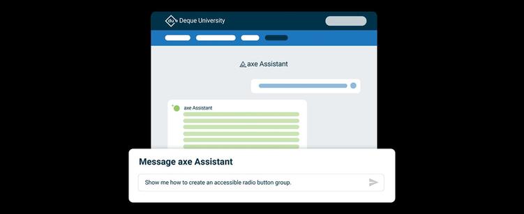 A browser window showing Deque University overlayed by a chat prompt which reads "message axe Assistant" and the prompt "show me how to create an accessible radio button group."
