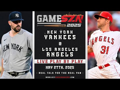 🔴GameSZN: New York Yankees @ Los Angeles Angels PLAY BY PLAY 5/27/25
