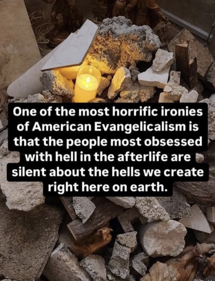 A graphic posted by Harold J. Duarte-Bernhardt about how American evangelicalism creates hells on earth for many people while it's fixated on an afterlife hell 