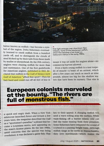 Excerpt of an article on redfish from the July - August 2025 issue of Smithsonian Magazine.

It refers to "Gulf of Mexico (now Gulf of America)"